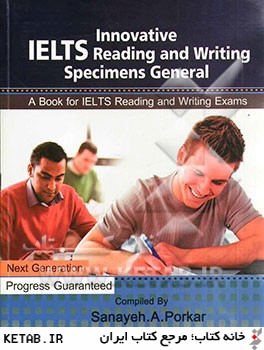 Innovative IELTS reading and writing specimens general: a book for IELTS reading and writing exams
