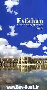Esfahan: the never - ending splendour