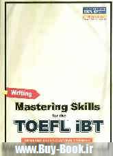 Mastering skills for the TOEFL iBT advanced: writing skill