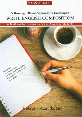 ‏‫‭ A reading – based approach to learning to write English composition: a textbook for intermediate and advanced students